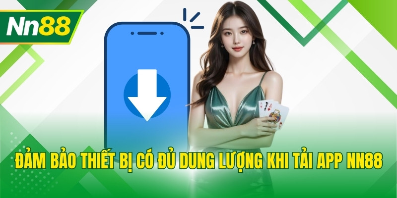 Đảm bảo thiết bị có đủ dung lượng khi tải app NN88