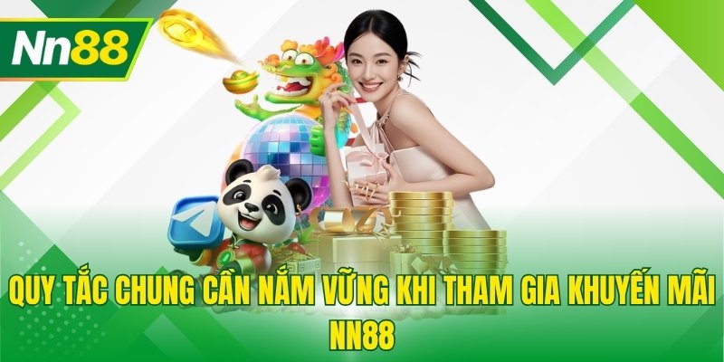 Quy tắc chung cần nắm vững khi tham gia khuyến mãi NN88