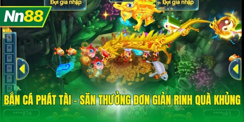 Bắn cá phát tài - Săn thưởng đơn giản rinh quà khủng